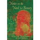 J Ruth Gendler: Notes on the Need for Beauty