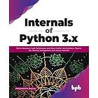 Prashanth Raghu: Internals of Python 3.x