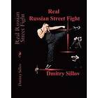 Dmitry Sillov: Real Russian Street Fight