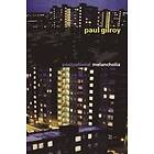 Paul Gilroy: Postcolonial Melancholia