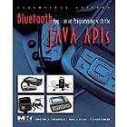 Timothy J Thompson, C Bala Kumar, Paul J Kline: Bluetooth Application Programming with the Java APIs Essentials Edition