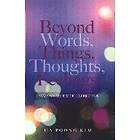 Ha Poong Kim: Beyond Words, Things, Thoughts, Feelings