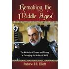 Andrew B R Elliott: Remaking the Middle Ages