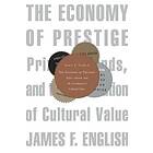James F ENGLISH: The Economy of Prestige