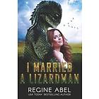 Regine Abel: I Married A Lizardman