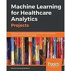 Eduonix Learning Solutions: Machine Learning for Healthcare Analytics Projects