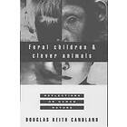 Douglas Keith Candland: Feral Children and Clever Animals