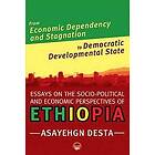 Desta: From Economic Dependency And Stagnation To Democratic Developmental State