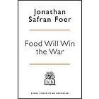 Jonathan Safran Foer: Food Will Win The War