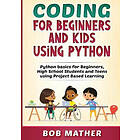 Bob Mather: Coding for Beginners and Kids Using Python