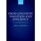 John A Hawkins: Cross-Linguistic Variation and Efficiency
