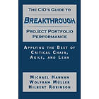 Michael Hannan, Wolfram Muller, Hilbert Robinson: The CIO's Guide to Breakthrough Project Portfolio Performance