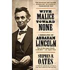 Stephen B Oates: With Malice Toward None: A Biography of Abraham Lincoln