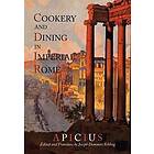 Apicius, Joseph Dommers Vehling: Cookery and Dining in Imperial Rome