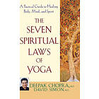 Deepak Chopra, David Simon: The Seven Spiritual Laws of Yoga