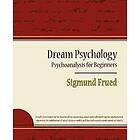 Sigmund Freud, Sigmund Frued: Dream Psychology Psychoanalysis for Beginners Sigmund Frued