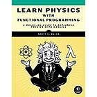 Scott Walck: Learn Physics With Functional Programming