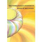 Workaholics Anonymous Wso: Workaholics Anonymous Book of Recovery