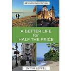 Tim Leffel: A Better Life for Half the Price 2nd Edition