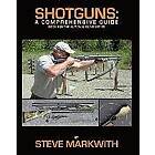 Steve Markwith: Shotguns: A Comprehensive Guide
