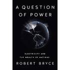 Robert Bryce: A Question of Power