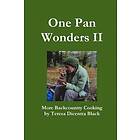 Teresa Dicentra Black: One Pan Wonders II More Backcountry Cooking