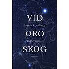 Ingela Strandberg: Vid oro skog dikter i urval