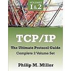 Philip M Miller: TCP/IP The Ultimate Protocol Guide