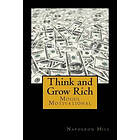 Napoleon Hill: Think and Grow Rich: Self-help Motivational book inspired by Andrew Carnegie's other millionaires' sucess stories: The 13 Ste