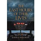 Joseph A Wellman: The Last Hours of Their Lives