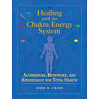 John R Cross: Healing with the Chakra Energy System