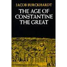 Jacob Burckhardt: The Age of Constantine the Great