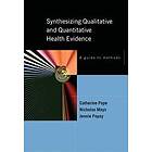 Catherine Pope: Synthesising Qualitative and Quantitative Health Evidence: A Guide to Methods