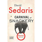 David Sedaris: A Carnival of Snackery: Diaries (2003-2020)