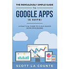 Scott La Counte: The Ridiculously Simple Guide to Google Apps (G Suite)