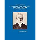 George Mueller: A Narrative of Some the Lord's Dealings with George Muller Written by Himself Vol. I-IV