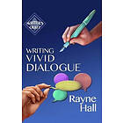 Rayne Hall: Writing Vivid Dialogue: Professional Techniques for Fiction Authors