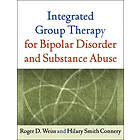 Roger D Weiss, Hilary S Connery: Integrated Group Therapy for Bipolar Disorder and Substance Abuse