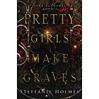 Steffanie Holmes: Pretty Girls Make Graves
