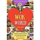 Annie Kate: Welcome to Wok World: Unlock EVERY Secret of Cooking Through 500 AMAZING Recipes (Wok cookbook, Stir Fry recipes, Noodle easy C
