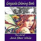 Jane Starr Weils: Grey Scale Coloring Book by Jane Starr Weils