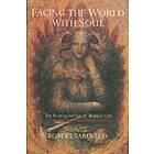 Robert Sardello: Facing the World With Soul