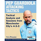 Athanasios Terzis: Pep Guardiola Attacking Tactics Tactical Analysis and Sessions from Manchester City's 4-3-3