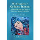 Sandra Bart Heimann: The Biography of Goddess Inanna; Indomitable Queen Heaven, Earth and Almost Everything