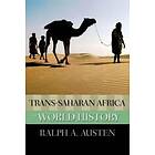 Ralph A Austen: Trans-Saharan Africa in World History