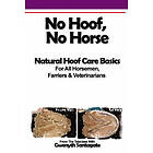 Patricia L Reszetylo, Gwenyth Santagate: No Hoof, Horse: A Basic Guide To Natural Hoofcare Basics for Horsemen, Farriers & Vetrinarians