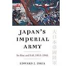 Edward J Drea: Japan's Imperial Army