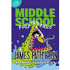 James Patterson, Martin Chatterton: Middle School: Field Trip Fiasco