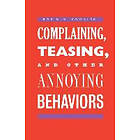 Robin M Kowalski: Complaining, Teasing, and Other Annoying Behaviors