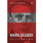 Marietta Chudakova: Mikhail Bulgakov